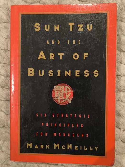Sun Tzu And The Art Of Business
Six Strategic Principles For Managers