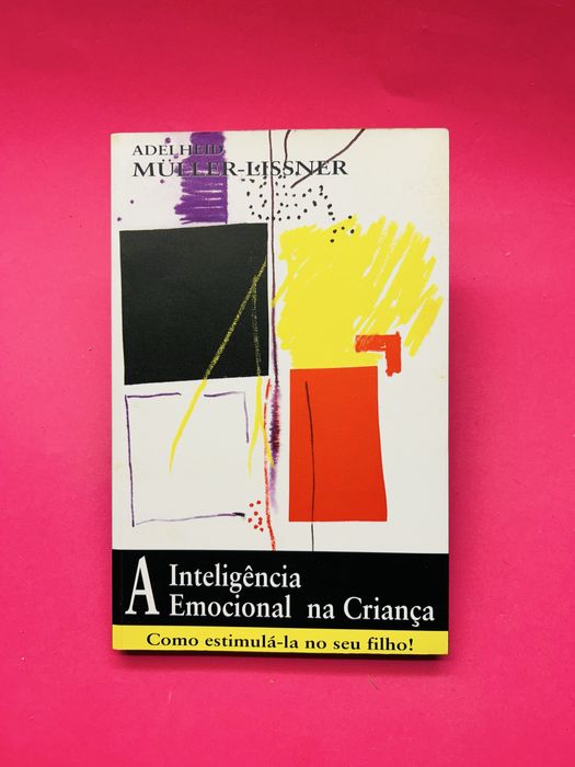 ADELHEID MÜLLER-LISSNER - A Inteligência Emocional na Criança