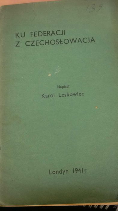 "Ku federacji z czechosłowacją" Karol Leskowiec 1941 Londyn II Wojna