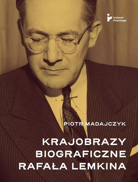 Krajobrazy biograficzne Rafała Lemkina. Instytut Pileckiego