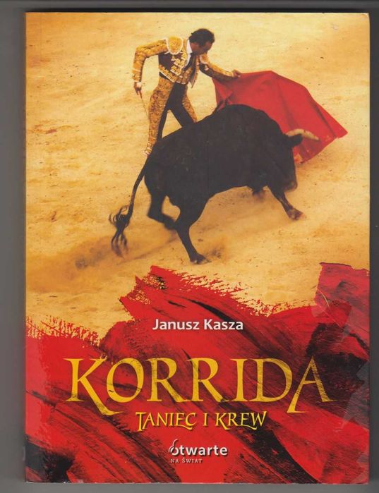 Korrida - taniec i krew - Janusz Kasza
