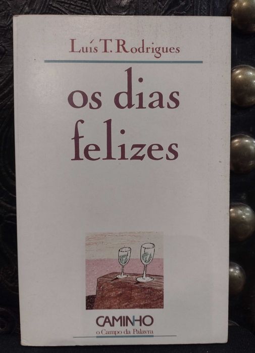 Os Dias Felizes - Luís T. Rodrigues