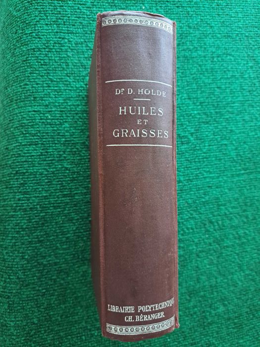 Huiles et Graisses - Minérales, Végétales et Animales - Dr. D. Holde