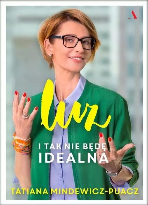 Luz I Tak Nie Będę Idealna Tatiana Mindewicz-Puacz