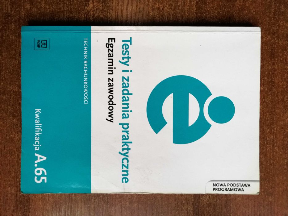 Testy i zadania kwalifikacja A. 65 Technik Rachunkowości