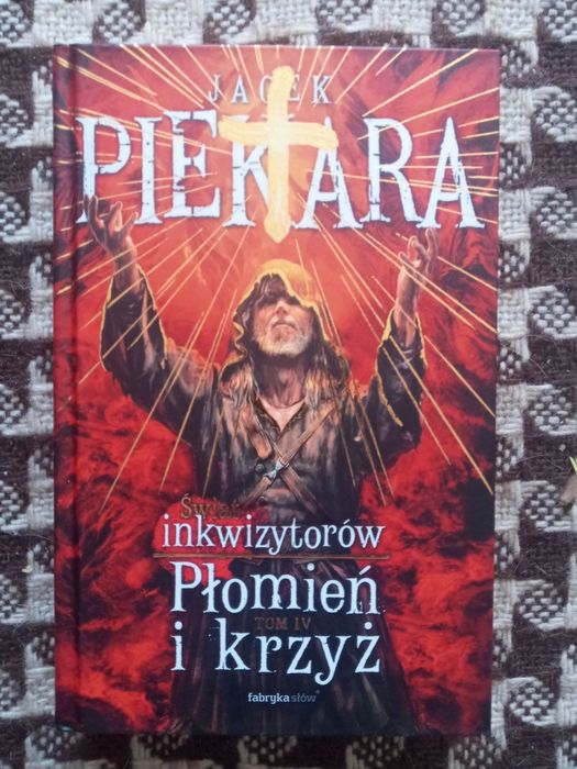 AUTOGRAF Jacek Piekara Płomień i Krzyż tom 4 wyd. I 2018 tom 17 TWARDA