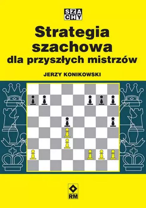 Strategia szachowa dla przyszłych mistrzów. RM. Nowy Produkt