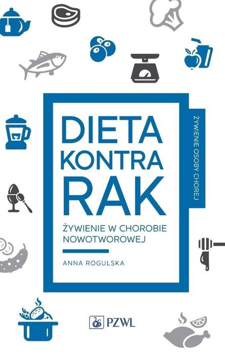 Dieta kontra rak PZWL Anna Rogulska Rok wydania: 2016