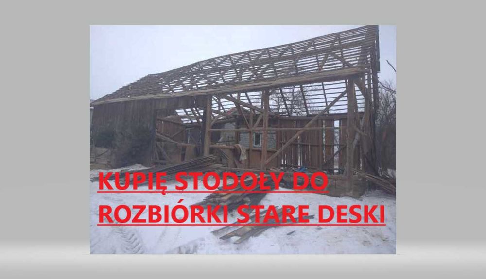 Stodoła Stodołę Stodoły Rozbiórka Rozbiórki drewno rozbiórkowe skup
