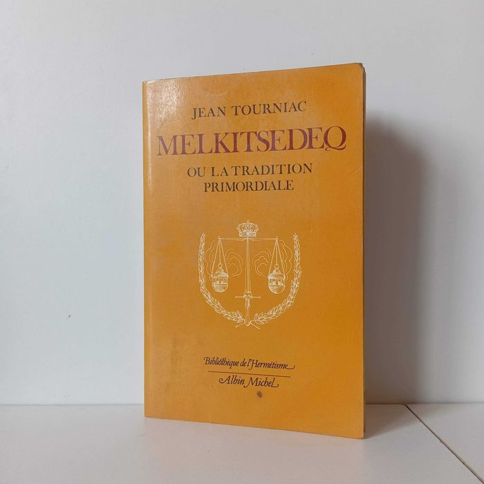 Melkitsedeq Ou La Tradition Primordiale - Jean Tourniac