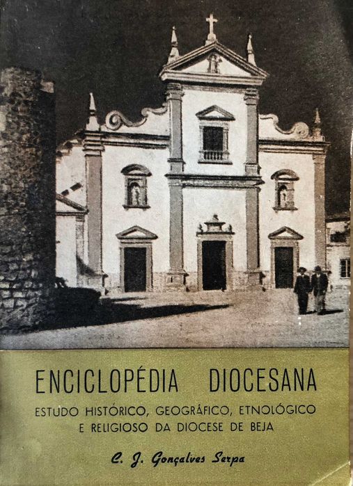 Enciclopédia Diocesana Est Historico/Etnologico e Religioso de Beja