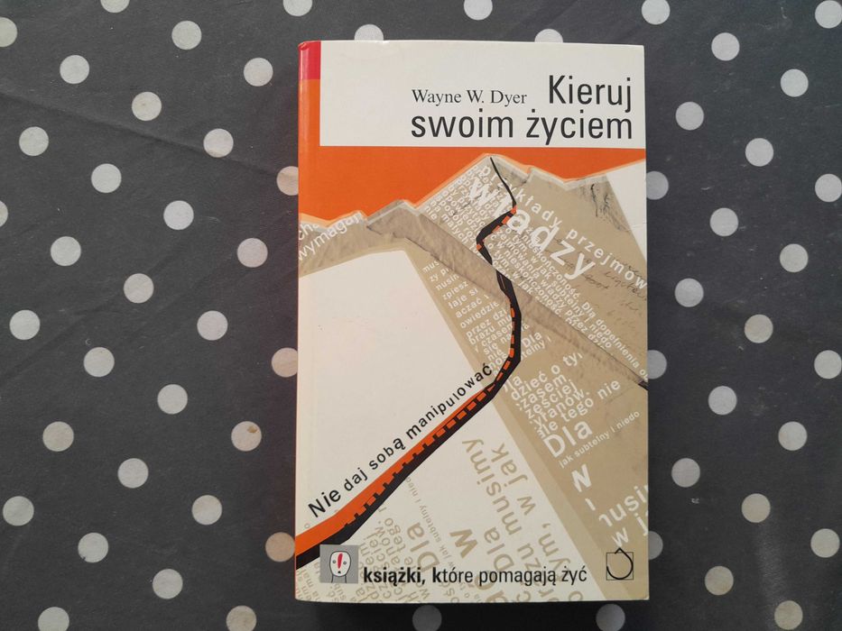 Kieruj swoim życiem Wayne W. Dyer