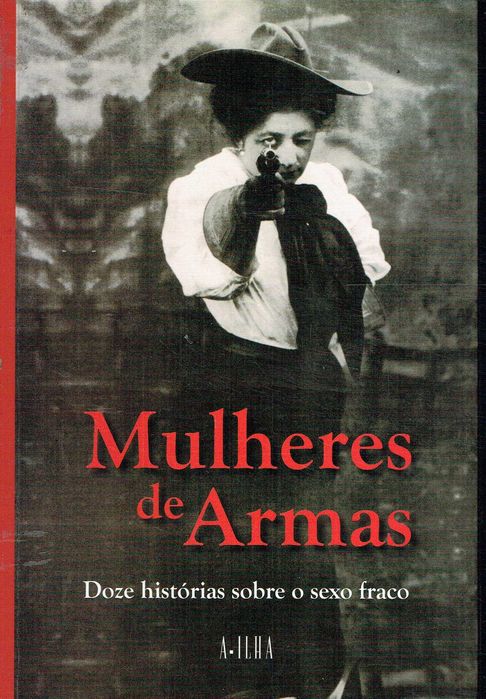 17231  Mulheres de Armas Doze histórias sobre o sexo fraco