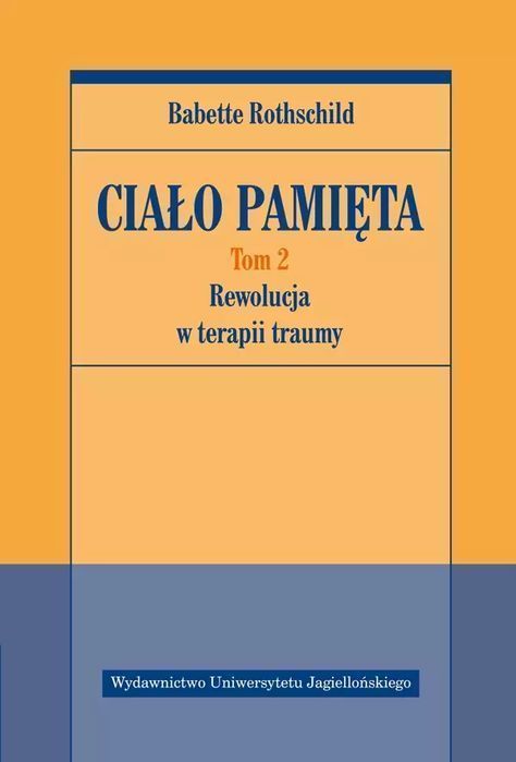 Ciało pamięta. Tom 2. Rewolucja w terapii traumy