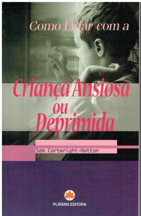 11942

Como Lidar com a Criança Ansiosa ou Deprimida