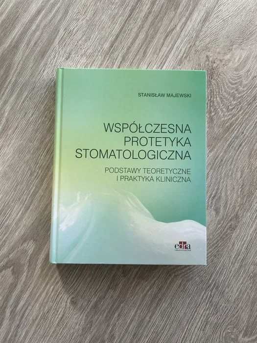 Współczesna protetyka stomatologiczna Podstawy teoretyczne i praktyka kliniczna