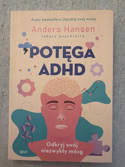 Anders Hansen Potęga ADHD Odkryj swój niezwykły mózg, stan idealny