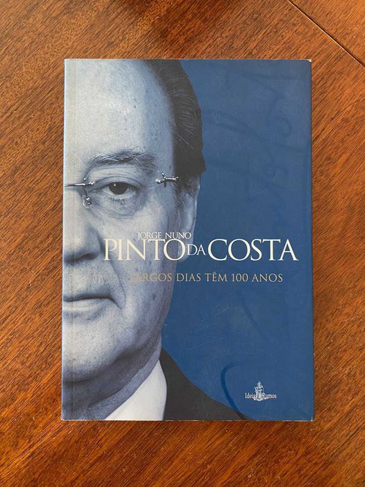 Largos Dias Têm 100 Anos - Jorge Nuno Pinto da Costa