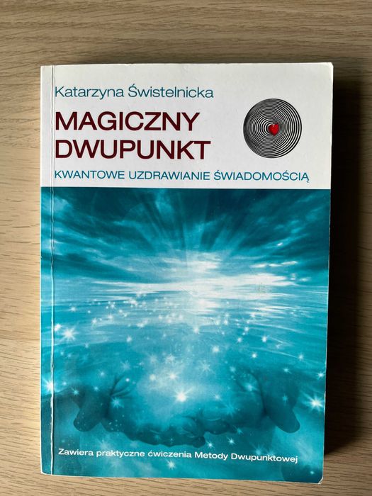 Magiczny dwupunkt, kwantowe uzdrawianie świadomością ; Świstelnicka