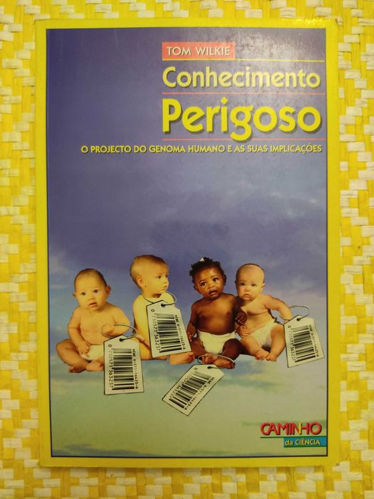 CONHECIMENTO PERIGOSO
O projecto do genoma humano