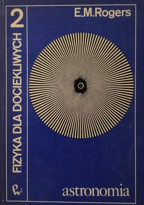 Fizyka dla dociekliwych 2 : ASTRONOMIA. Rozwój teorii ... ROGERS