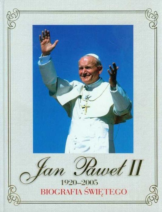 Jan Paweł II 1920 - 2005. Biografia Świętego
