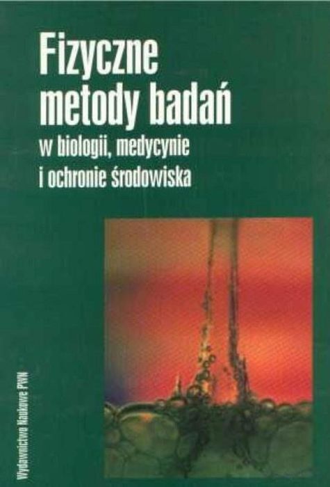 Fizyczne metody badań w biologii, medycynie.. Wydawnictwo Naukowe PWN