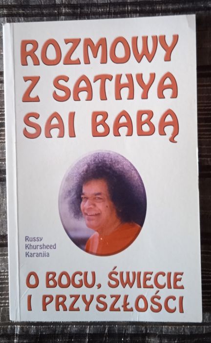 Rozmowy z Sathya Sai Babą. O Bogu, świecie i przyszłości Russy Khurshe