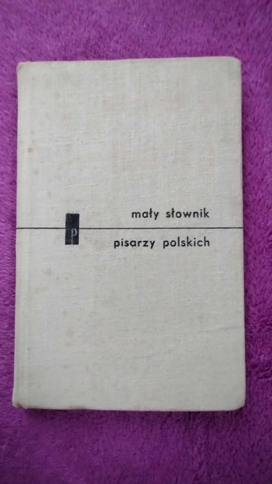 Mały słownik pisarzy polskich cz 1