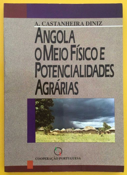 ANGOLA - O Meio Fisico e POTENCIALIDADES AGRÁRIAS, de A. Castanheira Diniz