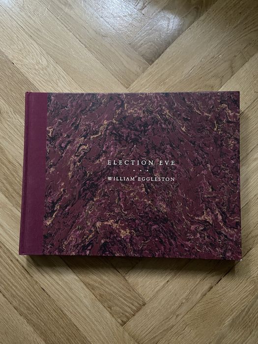 William Eggleston: Election Eve