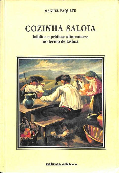 "Cozinha Saloia: hábitos e práticas alimentares no termo de Lisboa" de Manuel Paquete [Novo]