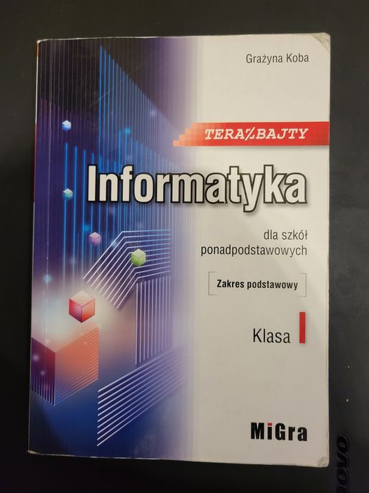 Podręcznik Informatyka Grażyna Koba – Teraz Bajty, Klasa 1, Zakres pod