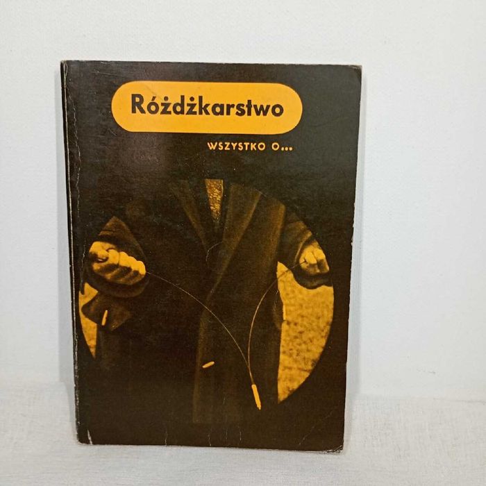 Różdżkarstwo. Wszystko o ... St. Jastrzębski