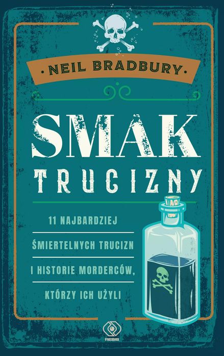 Smak trucizny. 11 najbardziej śmiertelnych trucizn i historie morderców, którzy ich użyli. Nowy Produkt