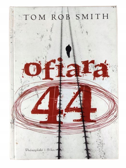 Ofiara 44 Tom Rob Smith Twarda Oprawa Thriller Kryminał Powieść Akcja
