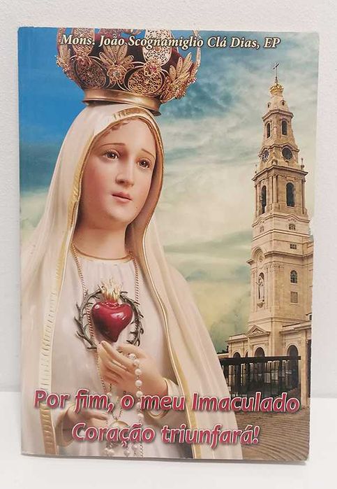 Por Fim, O Meu Imaculado Coração Triunfará!