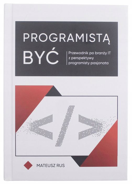 Programistą być Przewodnik po branży IT - Mateusz Rus