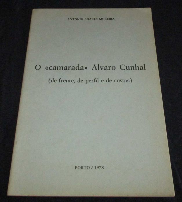 Livro O "camarada" Álvaro Cunhal António Soares Moreira