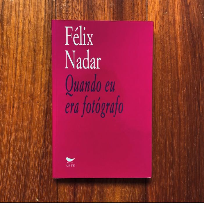 Félix Nadar - Quando Eu Era Fotógrafo