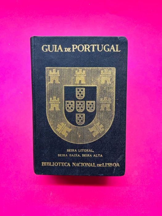 GUIA DE PORTUGAL - Beira Litoral, Beira Baixa, Beira Alta