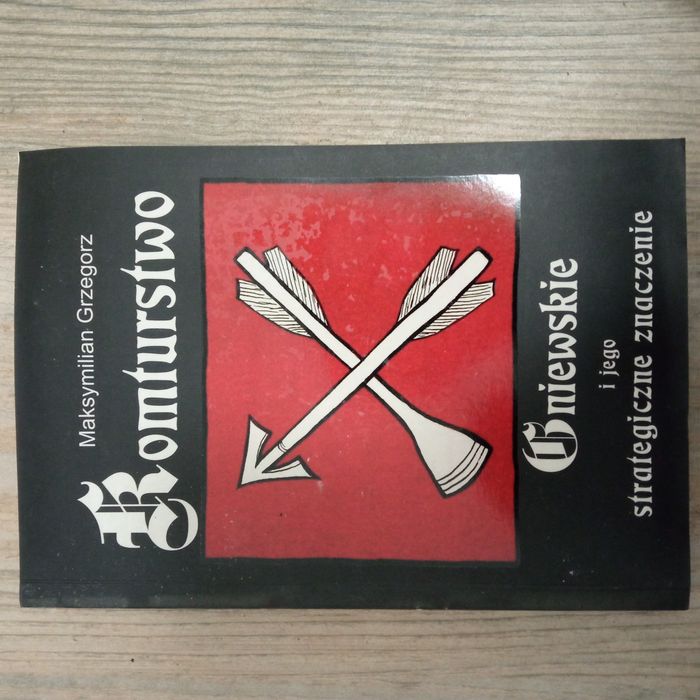 Komtursto Gniewskie i jego strategiczne znaczenie Maksymilian Grzegorz