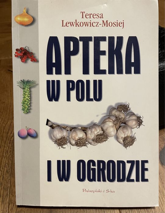 Apteka w polu i w ogrodzie Teresa Lewkowicz-Moises