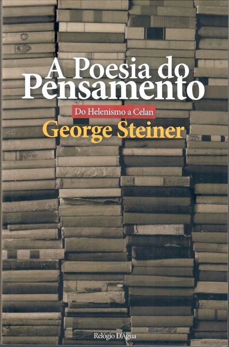 GEORGE STEINER «A Poesia do Pensamento» + 2 títulos