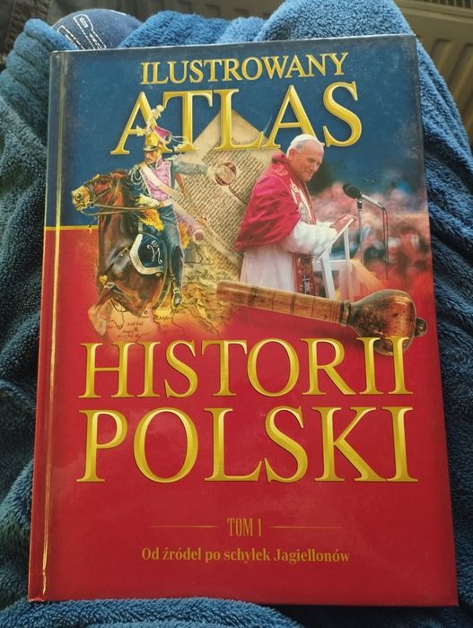 Ilustrowany atlas historii Polski. Tom 1.