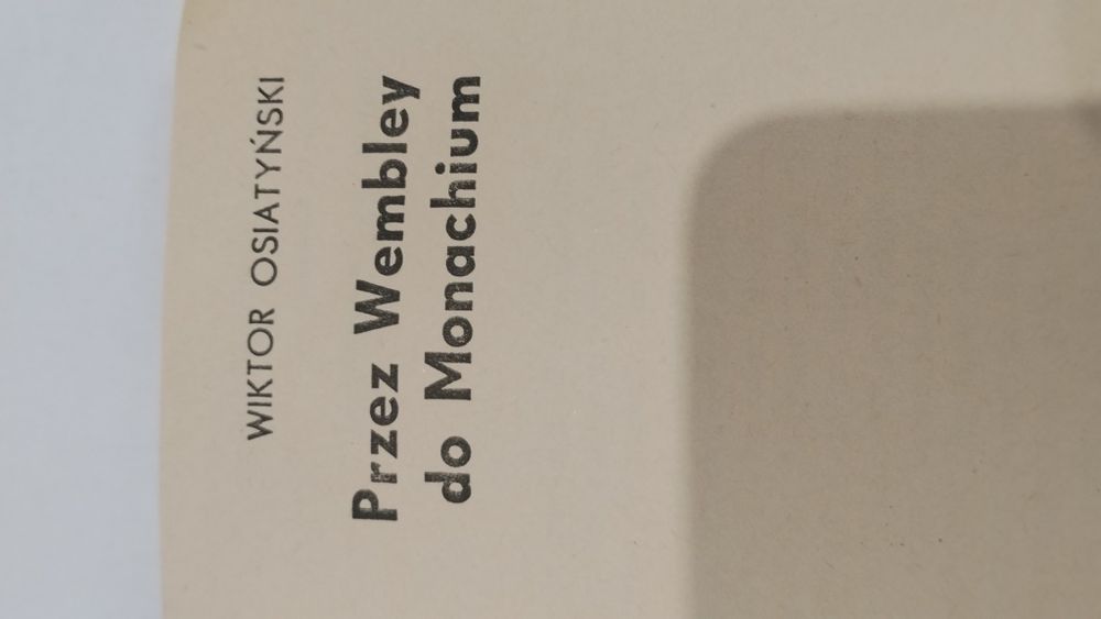 Przez Wembley do Monachium Wiktor Osiatyński