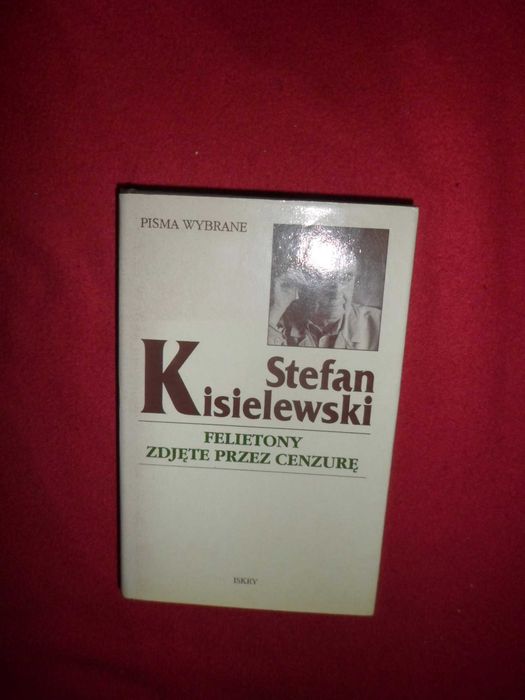 Stefan Kisielewski Felietony zdjęte przez cenzurę [Pisma Wybrane]