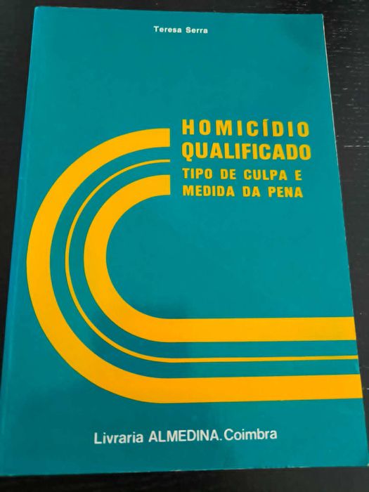 Homicídio Qualificado tipo de culpa e medida da pena - Teresa Serra