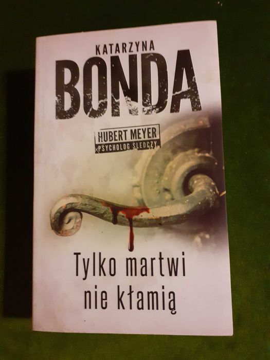 Tylko Martwi nie kłamią  Katarzyna Bonda