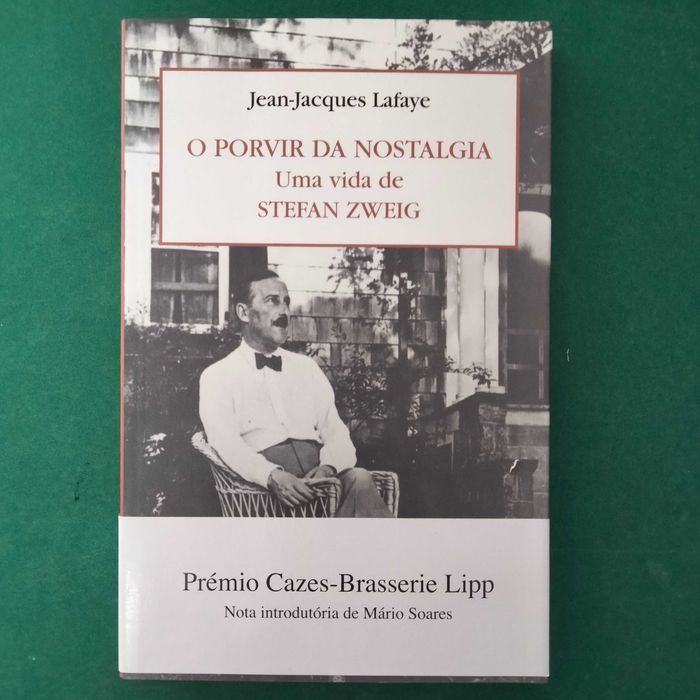 O Porvir da Nostalgia - Uma Vida de Stefan Zweig - Jean-Jacques Lafaye